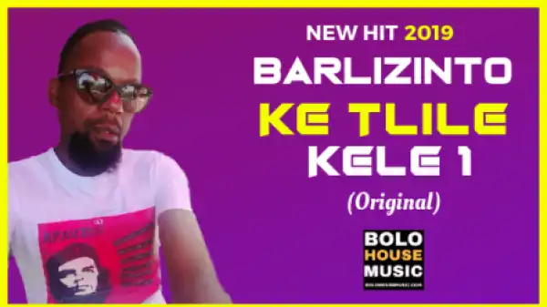 Barlizinto - Ke Tlile Kele 1